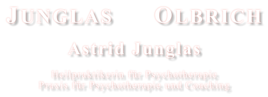 JUNGLAS      OLBRICH  Astrid Junglas  Heilpraktikerin fr Psychotherapie  Praxis fr Psychotherapie und Coaching